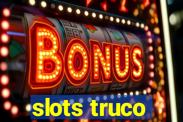 slots truco